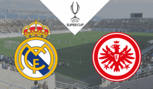 Real Madrid – Eintracht Frankfurt 2022 apostas e prognósticos